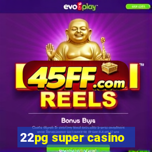 22pg super casino